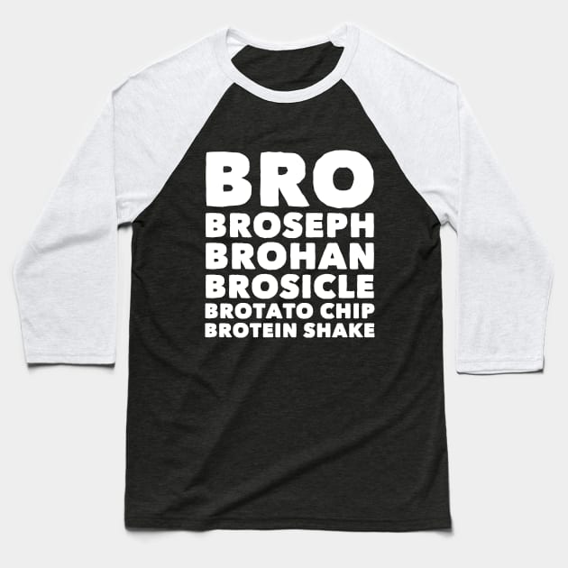 Bro Broseph brohan brosicle brotato chip brotein shake Baseball T-Shirt by captainmood